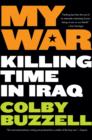 Image for My War: Kiling Time in Iraq