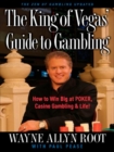 Image for King of Vegas&#39; Guide to Gambling: How to Win Big at POKER, Casino Gambling &amp; Life! The Zen of Gambling updated
