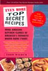 Image for Even More Top Secret Recipes: More Amazing Kitchen Clones of America&#39;s Favorite Brand-Name Foods