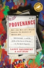Image for Provenance: how a con man and a forger rewrote the history of modern art