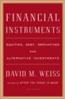 Image for Financial Instruments: Equities, Debt, Derivatives, and Alternative Investments
