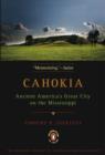 Image for Cahokia: Ancient America&#39;s Great City on the Mississippi