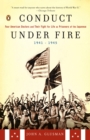 Image for Conduct Under Fire: Four American Doctors and Their Fight for Life as Prisoners of the Japanese, 1941-1945
