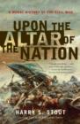 Image for Upon the altar of the nation: a moral history of the Civil War