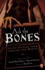 Image for Ask the bones: scary stories from around the world