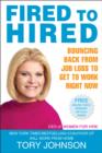 Image for Fired to Hired: Bouncing Back from Job Loss to Get to Work Right Now