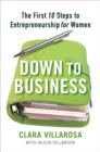 Image for Down to Business: The First 10 Steps to Entrepreneurship for Women