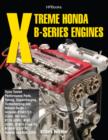 Image for Xtreme Honda B-Series Engines HP1552: Dyno-Tested Performance Parts Combos, Supercharging, Turbocharging and Nitrous Oxide Includes B16A1/2/3 (Civic, Del Sol), B17A (GSR), B18C (GSR), B18C5 (TypeR,