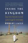 Image for Inside the Kingdom: Kings, Clerics, Modernists, Terrorists, and the Struggle for Saudi Arabia