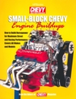 Image for Small-Block Chevy Engine Buildups: How to Build Horsepower for Maximum Street and Racing Performance : Covers All Makes and Models