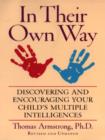 Image for In Their Own Way: Discovering and Encouraging Your Child&#39;s Multiple Intelligences