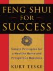 Image for Feng shui for success: simple principles for a healthy home and prosperous business
