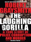 Image for The laughing gorilla: a true story of police corruption and murder