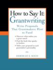 Image for How to Say It--Grantwriting: Write Proposals That Grantmakers Want to Fund