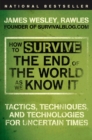 Image for How to survive the end of the world as we know it: tactics, techniques and technologies for uncertain times