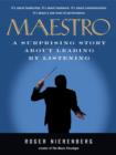 Image for Maestro: A Surprising Story About Leading by Listening