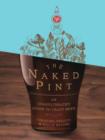 Image for The naked pint: an unadulterated guide to craft beer