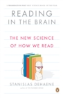 Image for Reading in the brain: the new science of how we read