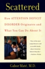Image for Scattered: How Attention Deficit Disorder Originates and What You Can Do About It