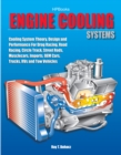 Image for Engine Cooling Systems HP1425: Cooling System Theory, Design and Performance for Drag Racing,Road Racing,Circle Track, Street Rods, Musclecars, Imports, OEM Cars, Trucks, RVs and Tow Vehicles