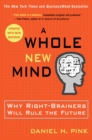 Image for Whole New Mind: Why Right-Brainers Will Rule the Future