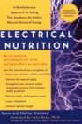 Image for Electrical nutrition: a revolutionary approach to eating that awakens the body&#39;s natural electrical energy