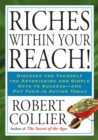 Image for Riches Within Your Reach!: Containing : The God in You, The Magic Word, The Secret of Power, and The Law of the Higher Potential