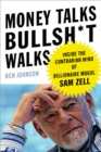 Image for Money talks, bullsh*t walks: inside the contrarian mind of billionaire mogul Sam Zell
