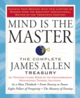Image for Mind is the Master: The Complete James Allen Treasury
