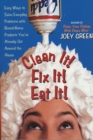 Image for Clean It! Fix It! Eat It!: Easy Ways to Solve Everyday Problems With Brand-Name Products You&#39;ve Already Got Around the House