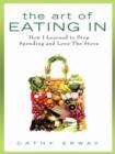 Image for The art of eating in: how I learned to stop spending and love the stove