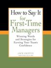 Image for How to Say It for First-Time Managers: Winning Words and Strategies for Earning Your Team&#39;s Confidence