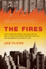 Image for The fires: how a computer formula burned down New York City--and determined the future of American cities