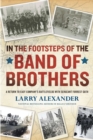 Image for In the footsteps of the Band of Brothers: a return to Easy Company&#39;s battlefields with Sergeant Forrest Guth