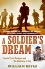 Image for A soldier&#39;s dream: Captain Travis Patriquin and the awakening of Iraq