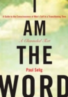 Image for I Am the Word: A Guide to the Consciousness of Man&#39;s Self in a Transitioning Time