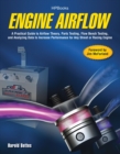 Image for Engine airflow: a practical guide to airflow theory, parts testing, flow bench testing, and analyzing data to increase performance for any street or racing engine