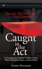 Image for Caught in the Act: A Courageous Family&#39;s Fight to Save Their Daughter from a Serial Killer