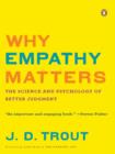 Image for Why Empathy Matters: The Science and Psychology of Better Judgment