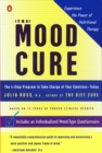 Image for Mood Cure: The 4-Step Program to Take Charge of Your Emotions--Today