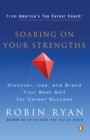 Image for Soaring on Your Strengths: Discover, Use, and Brand Your Best Self for Career Success
