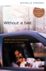 Image for Without a Net: Middle Class and Homeless (With Kids) in America