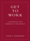 Image for Get to Work: . . . And Get a Life, Before It&#39;s Too Late
