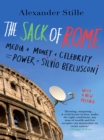 Image for The sack of Rome: media + money + celebrity = power = Silvio Berlusconi