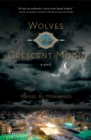 Image for Wolves of the Crescent Moon: A Novel