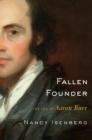 Image for Fallen Founder: The Life of Aaron Burr