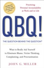 Image for QBQ! The Question Behind the Question: Practicing Personal Accountability at Work and in Life