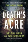 Image for Death&#39;s Acre: Inside the Legendary Forensic Lab the Body Farm Where the Dead Do Tell Tales
