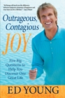 Image for Outrageous, contagious joy: five big questions to help you discover one great life