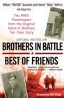 Image for Brothers in Battle, Best of Friends: Two Wwii Paratroopers from the Original Band of Brothers Tell Their Story